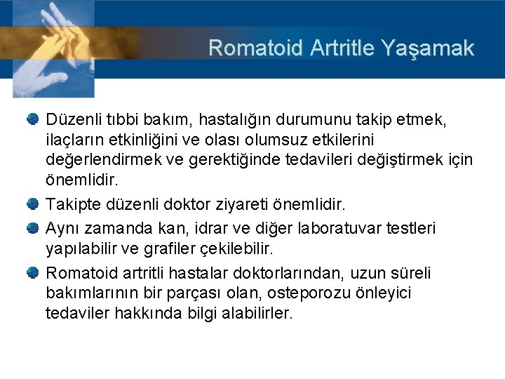 Romatoid Artritle Yaşamak Düzenli tıbbi bakım, hastalığın durumunu takip etmek, ilaçların etkinliğini ve olası