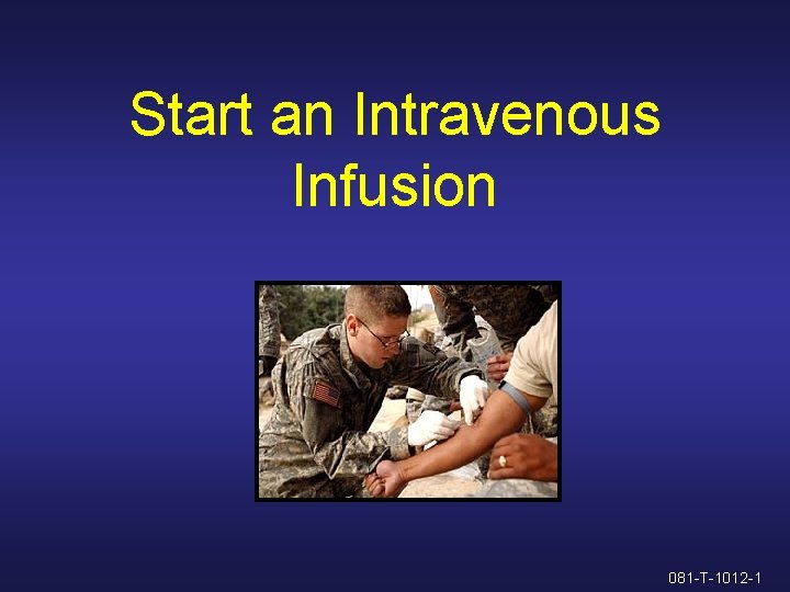 Start an Intravenous Infusion 081 -T-1012 -1 