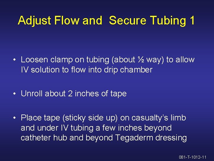 Adjust Flow and Secure Tubing 1 • Loosen clamp on tubing (about ½ way)