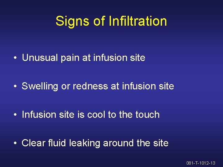 Signs of Infiltration • Unusual pain at infusion site • Swelling or redness at