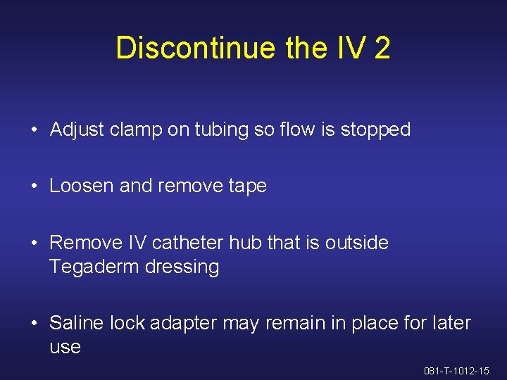 Discontinue the IV 2 • Adjust clamp on tubing so flow is stopped •