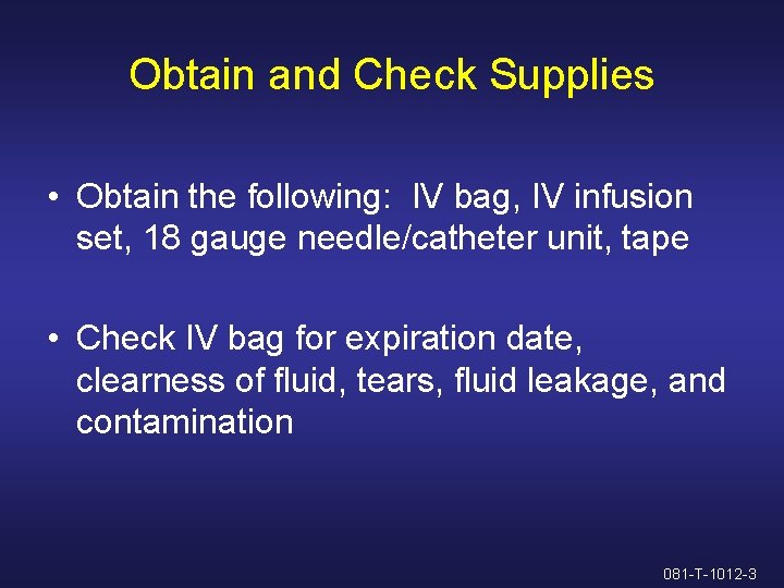 Obtain and Check Supplies • Obtain the following: IV bag, IV infusion set, 18