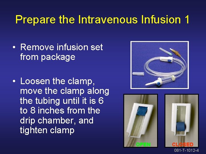 Prepare the Intravenous Infusion 1 • Remove infusion set from package • Loosen the