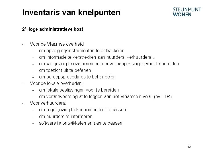 Inventaris van knelpunten 2°Hoge administratieve kost - - - Voor de Vlaamse overheid: -