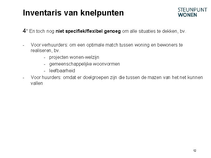 Inventaris van knelpunten 4° En toch nog niet specifiek/flexibel genoeg om alle situaties te