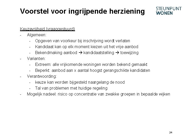 Voorstel voor ingrijpende herziening Keuzevrijheid (vraaggestuurd) - Algemeen: - Opgeven van voorkeur bij inschrijving