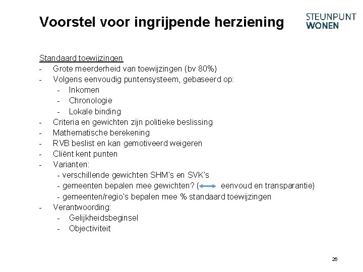 Voorstel voor ingrijpende herziening Standaard toewijzingen - Grote meerderheid van toewijzingen (bv 80%) -