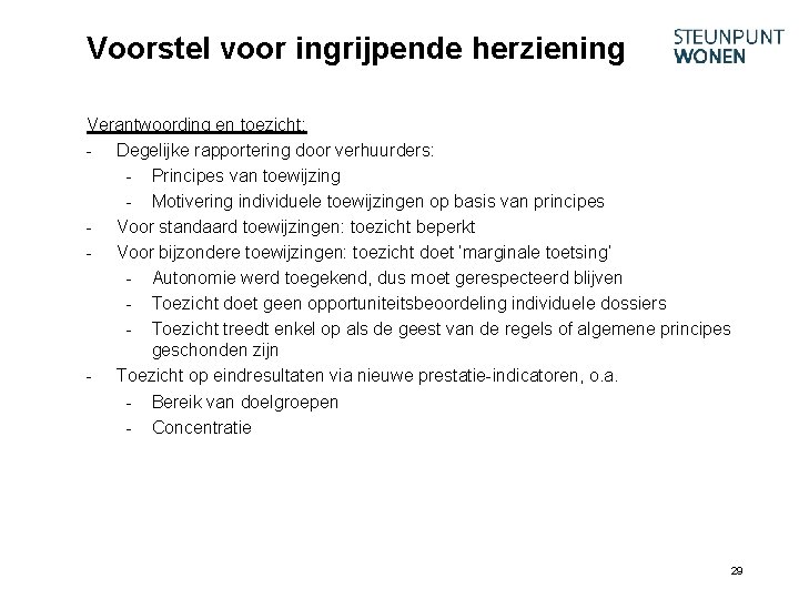 Voorstel voor ingrijpende herziening Verantwoording en toezicht: - Degelijke rapportering door verhuurders: - Principes