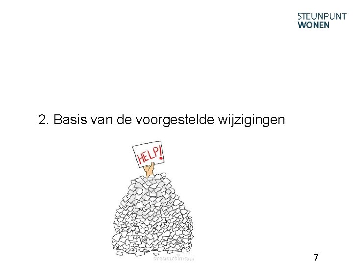2. Basis van de voorgestelde wijzigingen 7 