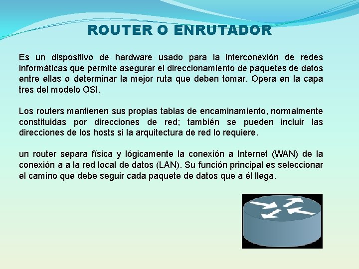 Que Significa Router ROUTER O ENRUTADOR Es un dispositivo de hardware