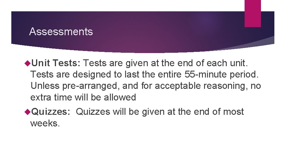 Assessments Unit Tests: Tests are given at the end of each unit. Tests are