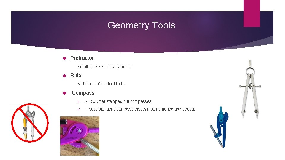 Geometry Tools Protractor Smaller size is actually better Ruler Metric and Standard Units Compass