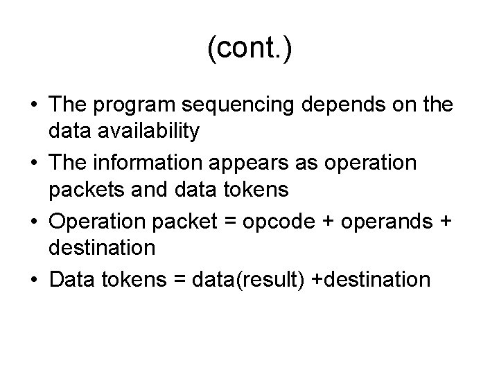 (cont. ) • The program sequencing depends on the data availability • The information