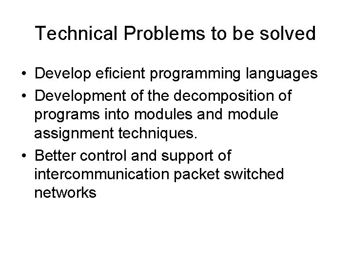 Technical Problems to be solved • Develop eficient programming languages • Development of the