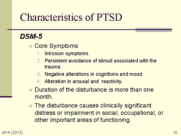 Characteristics of PTSD DSM-5 n Core Symptoms 1. Intrusion symptoms. 2. Persistent avoidance of