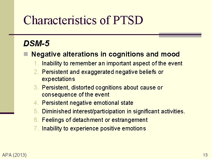 Characteristics of PTSD DSM-5 n Negative alterations in cognitions and mood 1. Inability to