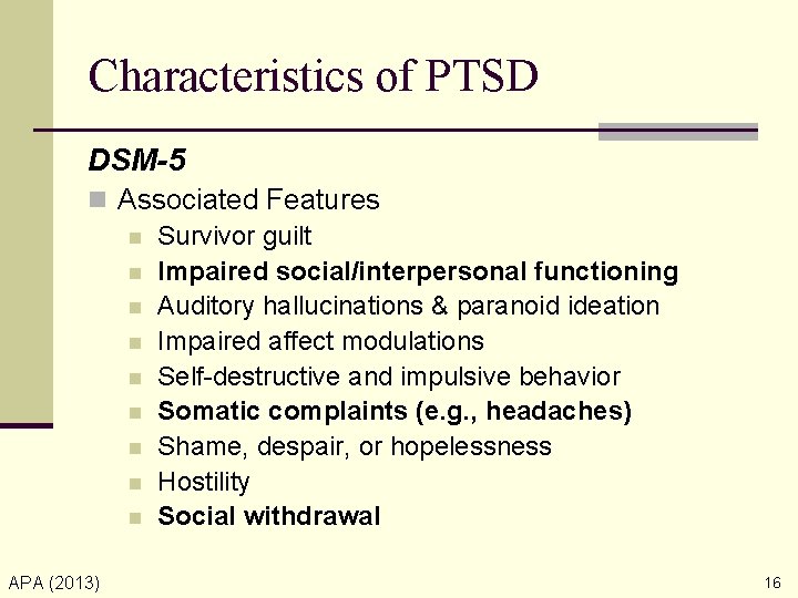 Characteristics of PTSD DSM-5 n Associated Features n Survivor guilt n Impaired social/interpersonal functioning