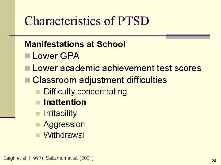 Characteristics of PTSD Manifestations at School n Lower GPA n Lower academic achievement test