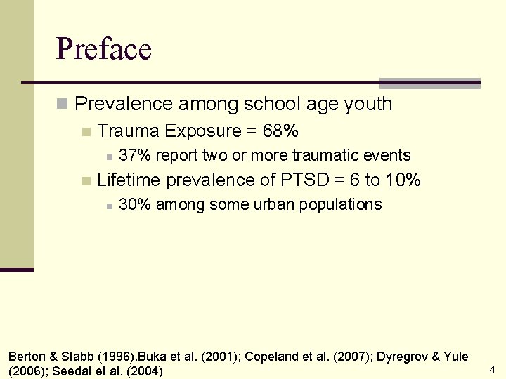 Preface n Prevalence among school age youth n Trauma Exposure = 68% n n
