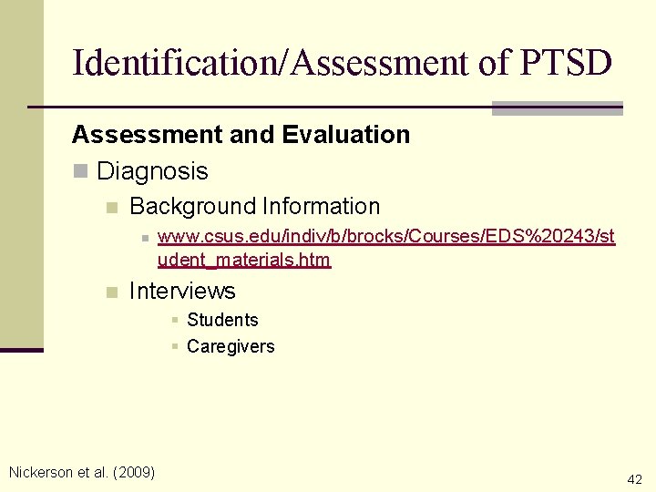 Identification/Assessment of PTSD Assessment and Evaluation n Diagnosis n Background Information n n www.