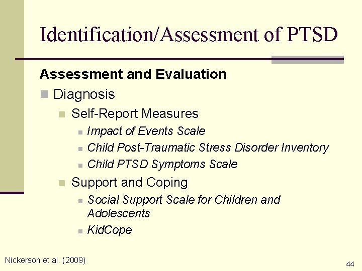 Identification/Assessment of PTSD Assessment and Evaluation n Diagnosis n Self-Report Measures n n Impact