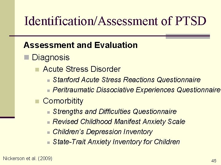 Identification/Assessment of PTSD Assessment and Evaluation n Diagnosis n Acute Stress Disorder n n