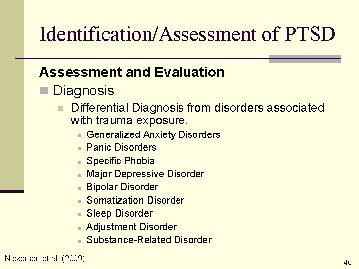 Identification/Assessment of PTSD Assessment and Evaluation n Diagnosis n Differential Diagnosis from disorders associated