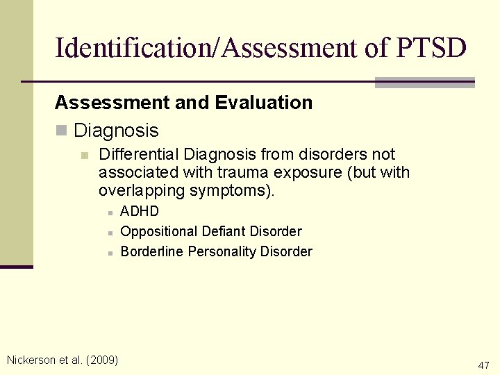 Identification/Assessment of PTSD Assessment and Evaluation n Diagnosis n Differential Diagnosis from disorders not