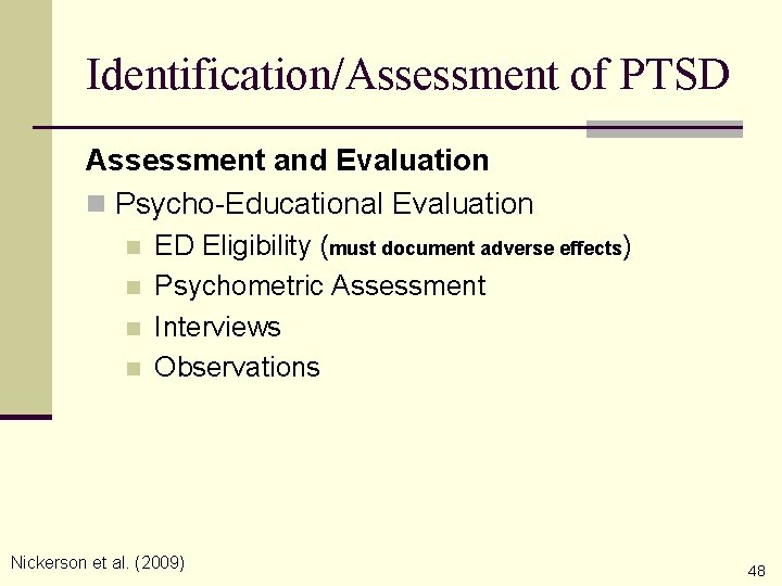 Identification/Assessment of PTSD Assessment and Evaluation n Psycho-Educational Evaluation n n ED Eligibility (must
