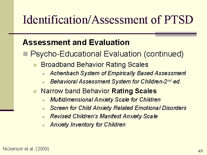 Identification/Assessment of PTSD Assessment and Evaluation n Psycho-Educational Evaluation (continued) n Broadband Behavior Rating