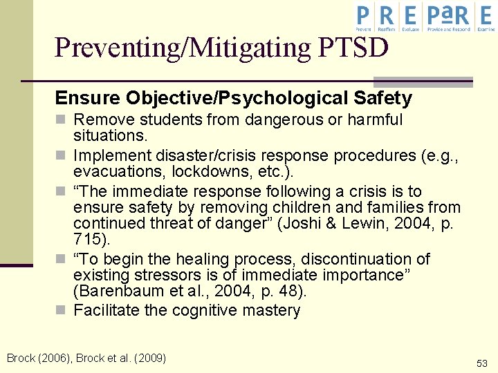 Preventing/Mitigating PTSD Ensure Objective/Psychological Safety n Remove students from dangerous or harmful n n