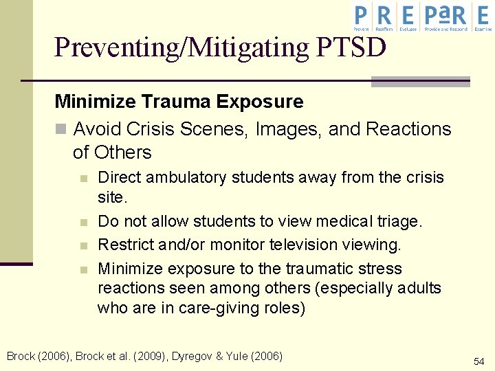 Preventing/Mitigating PTSD Minimize Trauma Exposure n Avoid Crisis Scenes, Images, and Reactions of Others