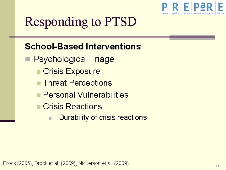 Responding to PTSD School-Based Interventions n Psychological Triage Crisis Exposure n Threat Perceptions n