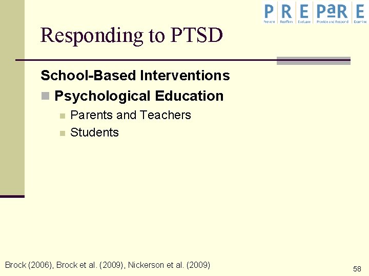 Responding to PTSD School-Based Interventions n Psychological Education n n Parents and Teachers Students