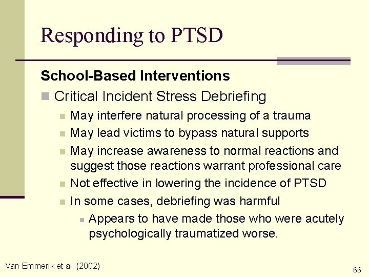Responding to PTSD School-Based Interventions n Critical Incident Stress Debriefing n n n May