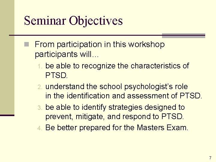 Seminar Objectives n From participation in this workshop participants will… 1. 2. 3. 4.