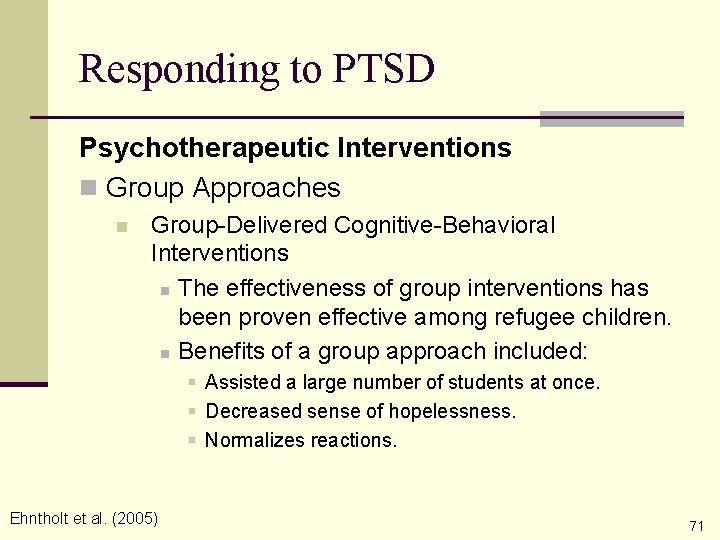 Responding to PTSD Psychotherapeutic Interventions n Group Approaches n Group-Delivered Cognitive-Behavioral Interventions n The