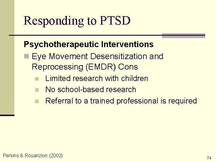 Responding to PTSD Psychotherapeutic Interventions n Eye Movement Desensitization and Reprocessing (EMDR) Cons n