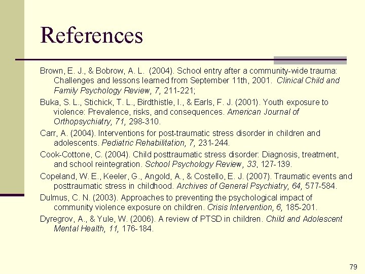 References Brown, E. J. , & Bobrow, A. L. (2004). School entry after a
