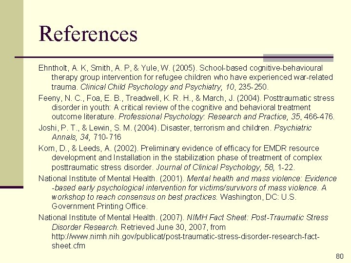 References Ehntholt, A. K, Smith, A. P, & Yule, W. (2005). School-based cognitive-behavioural therapy