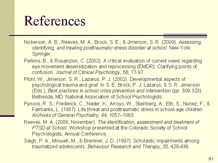 References Nickerson, A. B. , Reeves, M. A. , Brock, S. E. , &
