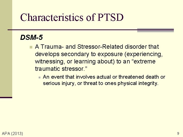 Characteristics of PTSD DSM-5 n A Trauma- and Stressor-Related disorder that develops secondary to