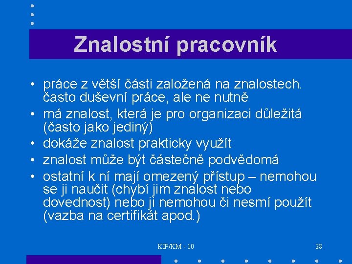 Znalostní pracovník • práce z větší části založená na znalostech. často duševní práce, ale