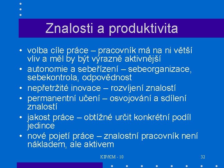 Znalosti a produktivita • volba cíle práce – pracovník má na ni větší vliv