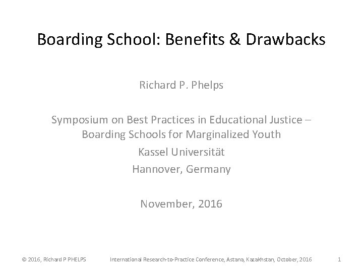 Boarding School: Benefits & Drawbacks Richard P. Phelps Symposium on Best Practices in Educational