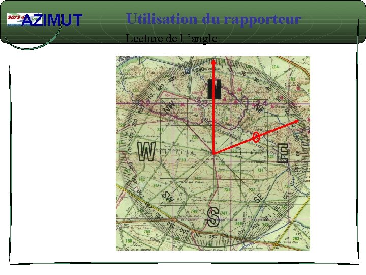 AZIMUT Utilisation du rapporteur Lecture de l ’angle 