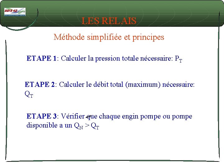 LES RELAIS Méthode simplifiée et principes ETAPE 1: 1 Calculer la pression totale nécessaire: