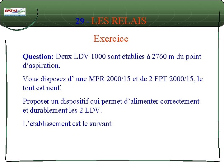 29 - LES RELAIS Exercice Question: Deux LDV 1000 sont établies à 2760 m