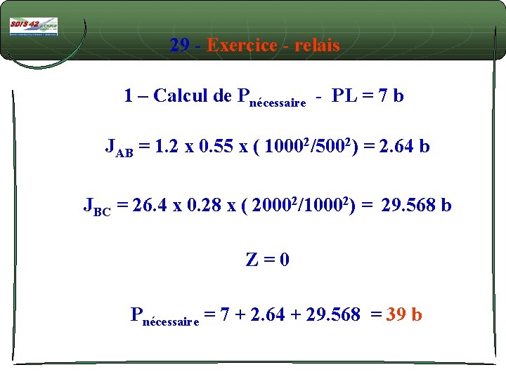 29 - Exercice - relais 1 – Calcul de Pnécessaire - PL = 7