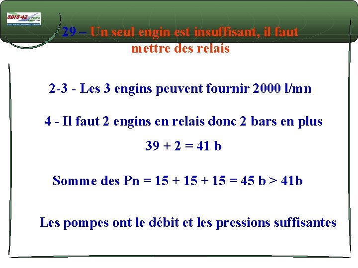 29 – Un seul engin est insuffisant, il faut mettre des relais 2 -3